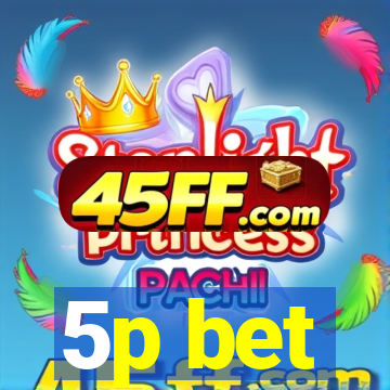 5p bet
